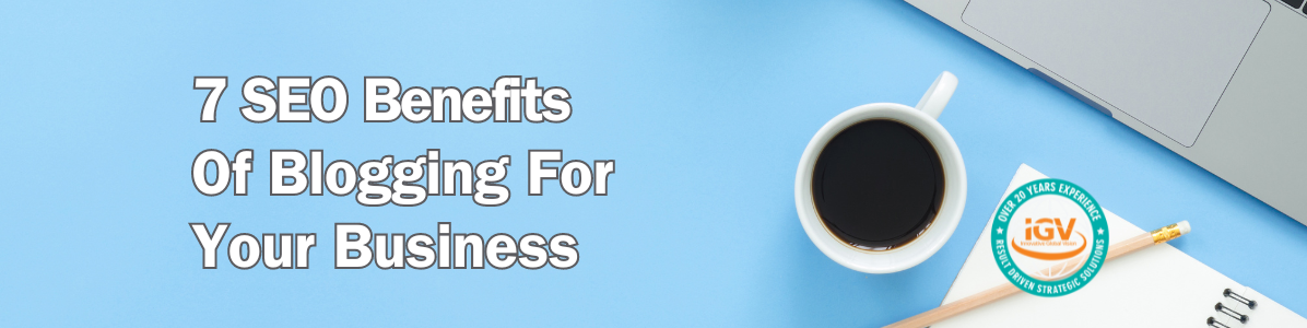 "7 SEO benefits of blogging for you business" header image