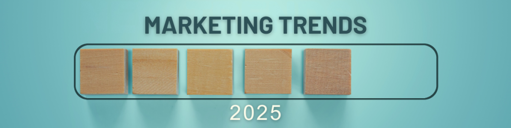 Marketing Trends 2025.