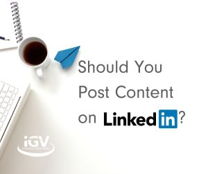 text "Should you Post Content on LinkedIn?" background image coffee on desk IGV logo bottom left