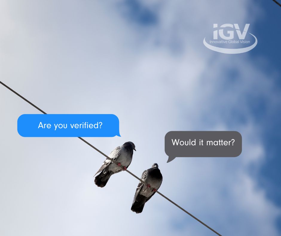 two birds on a power line, one asks "are you verified?" the other answers, "does it matter?" white IGV logo top right corner